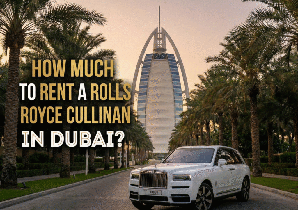 How Much to Rent a Rolls Royce Cullinan in Dubai
