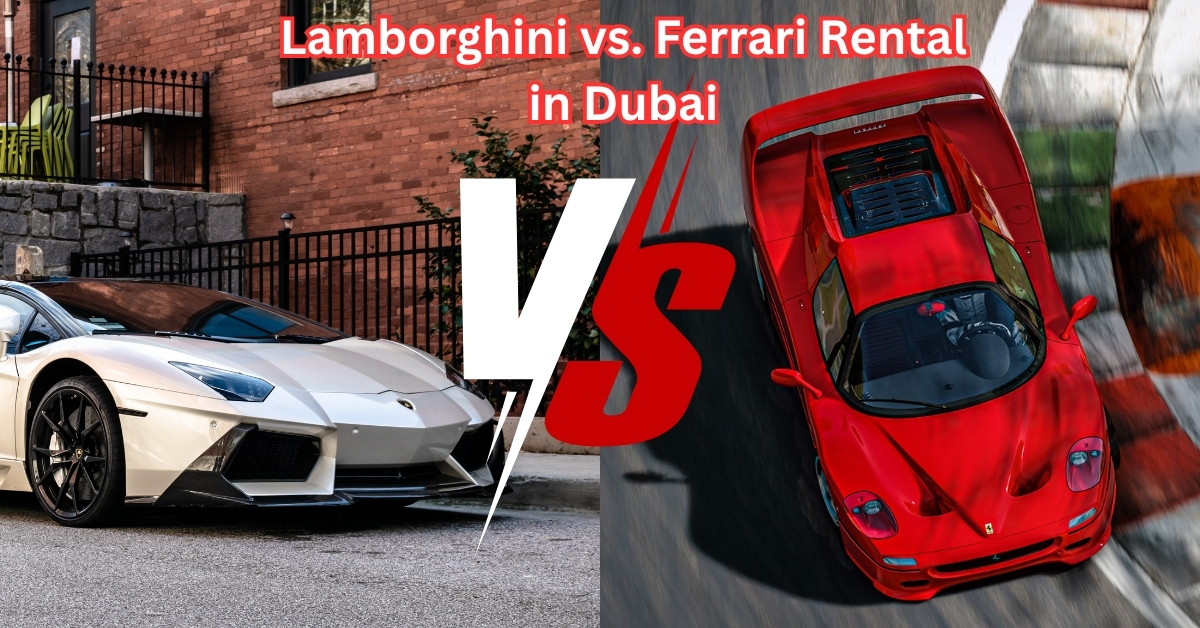 Lamborghini vs. Ferrari Rental in Dubai