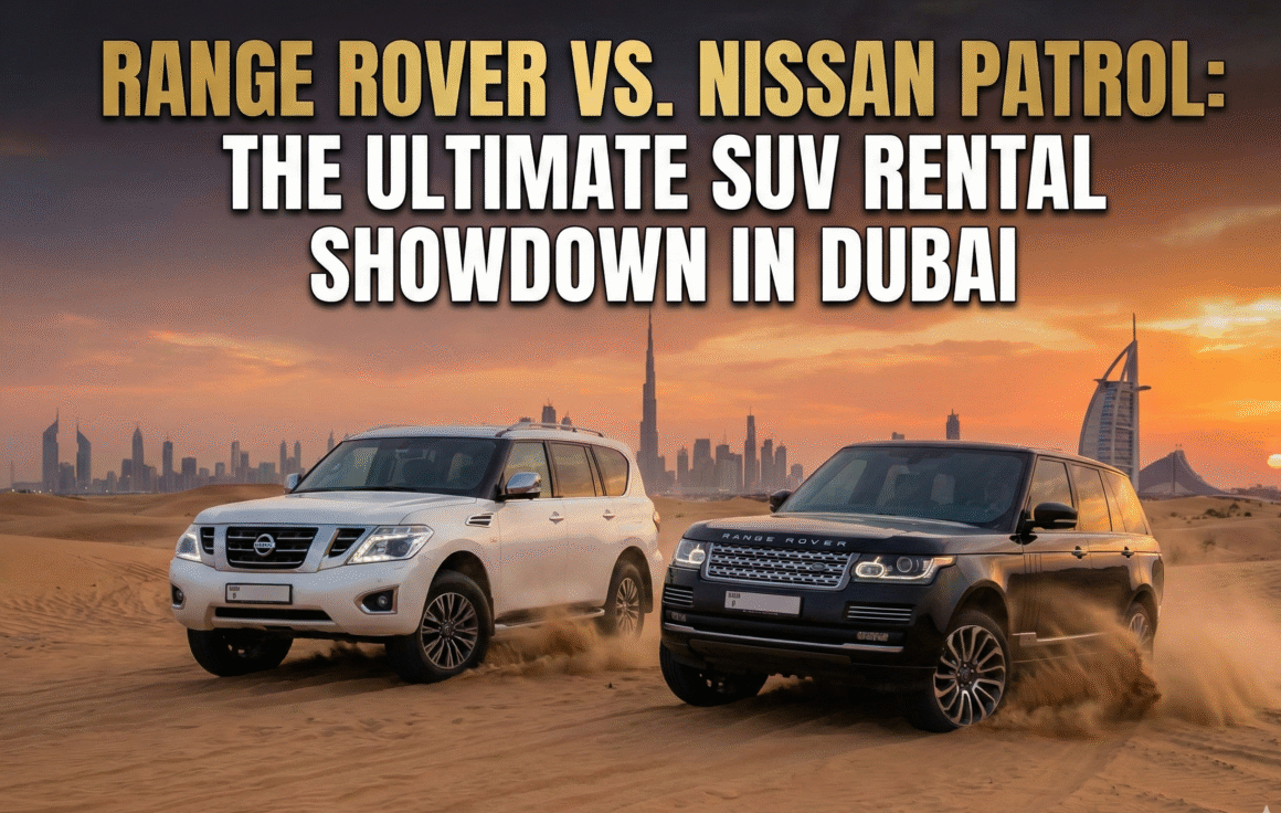 Range Rover vs. Nissan Patrol The Ultimate SUV Rental Showdown in Dubai